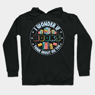 I Wonder if Books Think About Me too Cute Reader Bookworm Gifts 2024 Hoodie